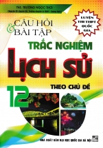 Câu Hỏi Và Bài Tập Trắc Nghiệm Lịch Sử Theo Chủ Đề 12