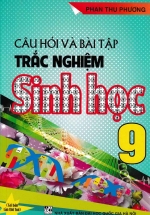 Câu Hỏi Và Bài Tập Trắc Nghiệm Sinh Học Lớp 9