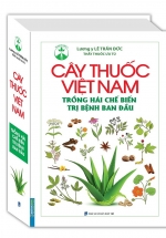 Cây Thuốc Việt Nam Trồng Hái Chế Biến Trị Bệnh Ban Đầu