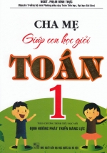 Cha Mẹ Giúp Con Học Giỏi Toán Lớp 1 Theo Chương Trình Tiểu Học Mới