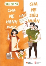 Cha Mẹ Hạnh Phúc Hay Cha Mẹ Siêu Nhân