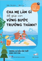 Cha Mẹ Làm Gì Để Giúp Con Vững Bước Trưởng Thành?