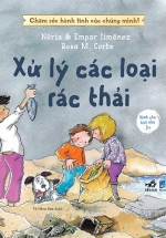 Chăm Sóc Hành Tinh Của Chúng Mình – Xử Lý Các Loại Rác Thải