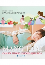 Chăm Sóc Mang Thai Và Ở Cữ – Mang Thai Cần Kỹ Lưỡng Không Qua Loa
