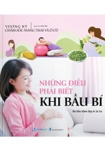Chăm Sóc Mang Thai Và Ở Cữ – Những Điều Phải Biết Khi Bầu Bí