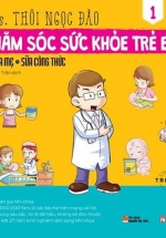 Chăm Sóc Sức Khỏe Trẻ Em – Tập 1: Sữa Mẹ – Sữa Công Thức