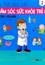 Chăm Sóc Sức Khỏe Trẻ Em – Tập 2: Vaccine – Tiêm Chủng