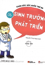 Chăm Sóc Sức Khỏe Trẻ Em – Tập 6 – Sinh Trưởng, Phát Triển