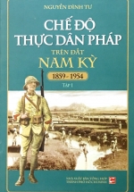 Chế Độ Thực Dân Pháp Trên Đất Nam Kỳ 1859-1954 – Tập 1