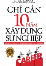 Chỉ Cần 10 Năm Xây Dựng Sự Nghiệp