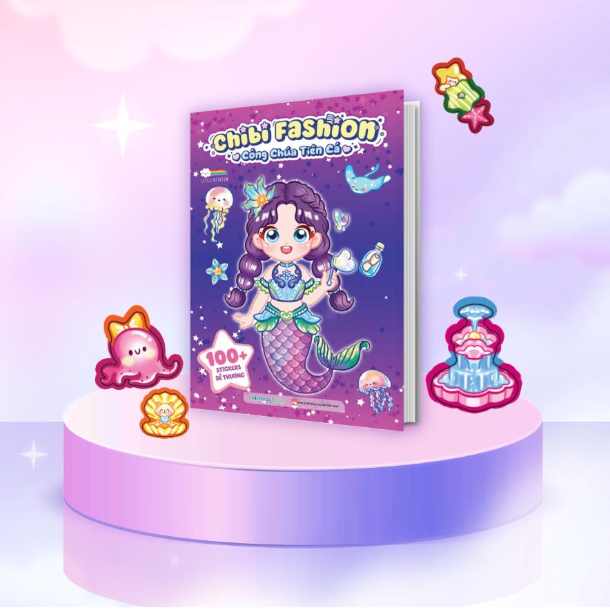 Chibi Fashion Công Chúa Tiên Cá (100+ Stickers Dễ Thương) – Sách Bóc Dán Sticker Cho Bé Gái