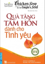 Hạt Giống Tâm Hồn – Chicken Soup For The Soul 15 – Quà Tặng Tâm Hồn Dành Cho Tình Yêu