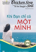Hạt Giống Tâm Hồn – Chicken Soup For The Soul 16 – Khi Bạn Chỉ Có Một Mình