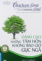Hạt Giống Tâm Hồn – Chicken Soup For The Soul  – Dành Cho Những Tâm Hồn Không Bao Giờ Gục Ngã