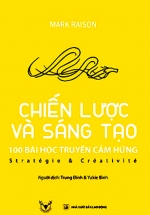 Chiến Lược Và Sáng Tạo: 100 Bài Học Truyền Cảm Hứng