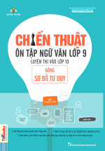 Chiến Thuật Ôn Tập Ngữ Văn Lớp 9 Luyện Thi Vào 10 Bằng Sơ Đồ Tư Duy