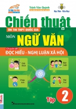 Chiến Thuật Ôn Thi THPT Quốc Gia Môn Ngữ Văn – Chuyên Đề Nghị Luận Xã Hội Tập 2