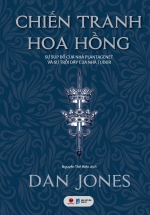 Chiến Tranh Hoa Hồng – Sự Sụp Đổ Của Nhà Plantagenet Và Sự Trỗi Dậy Của Nhà Tudor