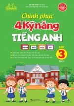 Chinh Phục 4 Kỹ Năng Tiếng Anh Nghe – Nói – Đọc – Viết Lớp 3 – Tập 1