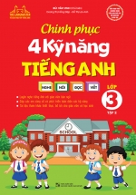 Chinh Phục 4 Kỹ Năng Tiếng Anh Nghe – Nói – Đọc – Viết Lớp 3 – Tập 2