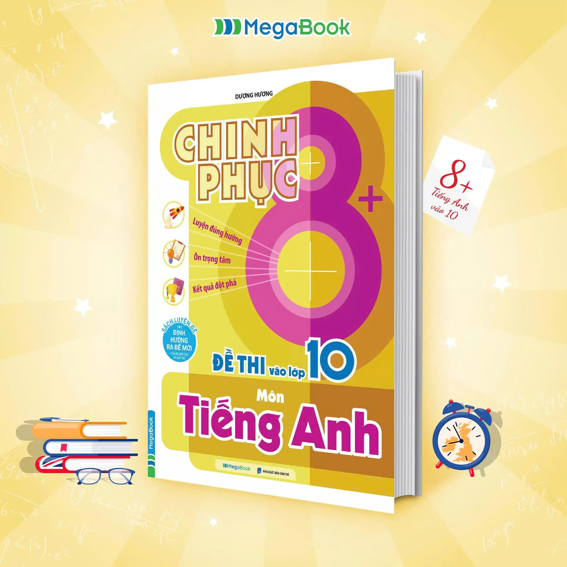 Chinh Phục 8+ Đề Thi Vào Lớp 10 Môn Tiếng Anh (Theo Định Hướng Ra Đề Mới Của Bộ Giáo Dục & Đào Tạo)