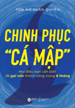 Chinh Phục “Cá Mập” – Mọi Điều Bạn Cần Biết Để Gọi Vốn Thành Công Trong 6 Tháng