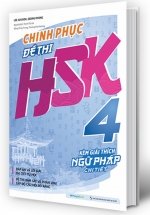 Chinh Phục Đề Thi HSK 4 (Kèm Giải Thích Ngữ Pháp Chi Tiết)