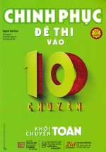 Chinh Phục Đề Thi Vào Lớp 10 Chuyên Toán (Phiên Bản Mới Nhất)