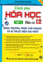 Chinh Phục Hóa Học Hữu Cơ 12 – Tập 1: Bằng Phương Pháp Giải Nhanh Và Kĩ Thuật Hiện Đại Nhất