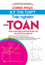 Chinh Phục Kỳ Thi THPT Trắc Nghiệm Môn Toán – Ứng Dụng Đạo Hàm Để Khảo Sát Và Vẽ Đồ Thị Hàm Số (Sách Màu)