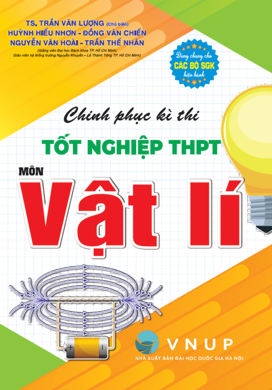 Chinh Phục Kì Thi Tốt Nghiệp THPT Môn Vật Lý (Dùng Chung Cho Các Bộ SGK Hiện Hành)