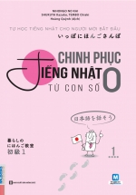 Chinh Phục Tiếng Nhật Từ Con Số 0 (Tập 1)