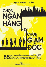 Chọn Ngân Hàng Hay Chọn Giám Đốc