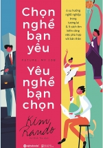 Chọn Nghề Bạn Yêu – Yêu Nghề Bạn Chọn