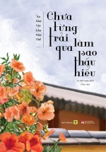 Chưa Từng Trải Qua, Làm Sao Thấu Hiểu