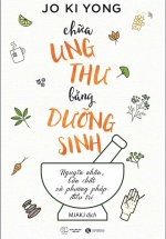 Chữa Ung Thư Bằng Phương Pháp Dưỡng Sinh