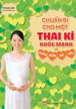 Chuẩn Bị Cho Một Thai Kì Khỏe Mạnh Và Chào Đón Bé Yêu