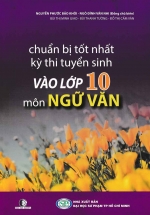 Chuẩn Bị Tốt Nhất Kỳ Thi Tuyển Sinh Vào Lớp 10 Môn Ngữ Văn