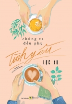 Chúng Ta Đều Phụ Tình Yêu