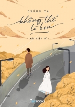 Chúng Ta Không Thể Là Bạn