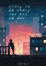 Chúng Ta Là Những Đứa Trẻ Cô Đơn