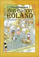 chuyen con con ve ong cu non roland 91d80936e4584aa98327452764357f44 - Tuyển Chọn Sách Hay