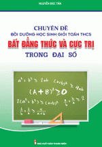 Chuyên Đề Bồi Dưỡng Học Sinh Giỏi Toán THCS Bất Đẳng Thức Cực Trị Trong Đại Số