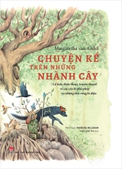 chuyen ke tren nhung nhanh cay bia 9252383e5b28451b97894853807315c6 - Tuyển Chọn Sách Hay