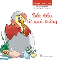 chuyen loai vat bat dau tu qua trung 49725dbb3c9b4d2f923e7696a2e0c6f4 - Tuyển Chọn Sách Hay