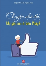 Chuyện Nhà Tôi – Mẹ Già Còn Ở Trên Phây ?