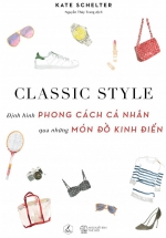 Classic Style – Định Hình Phong Cách Cá Nhân Qua Những Món Đồ Kinh Điển