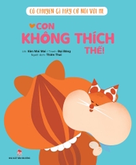 co chuyen gi hay cu noi voi me con khong thich the 8e611bfd92aa4d3e8742b2896445213c - Tuyển Chọn Sách Hay