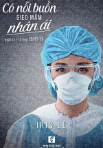 Có Nỗi Buồn Gieo Mầm Nhân Ái – Nhật Ký Y Tá Thời Covid -19