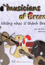 Cổ Tích Thế Giới – Những Nhạc Sĩ Thành Bremen (Song Ngữ Anh – Việt)